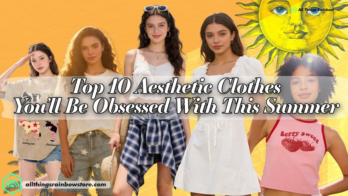 Top 10 Aesthetic Clothes You’ll Be Obsessed With This Summer – All Things Rainbow